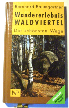 Wandererlebnis Waldviertel - Die schönsten Wege von Bernhard Baumgartner